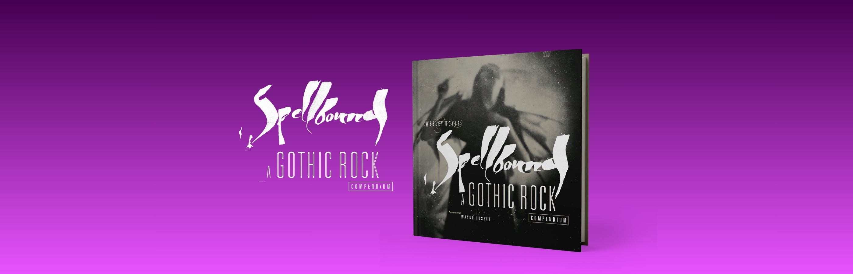 Spellbound: A Gothic Rock Compendium by Wesley Doyle — pre-order the hardcover and limited slipcase edition